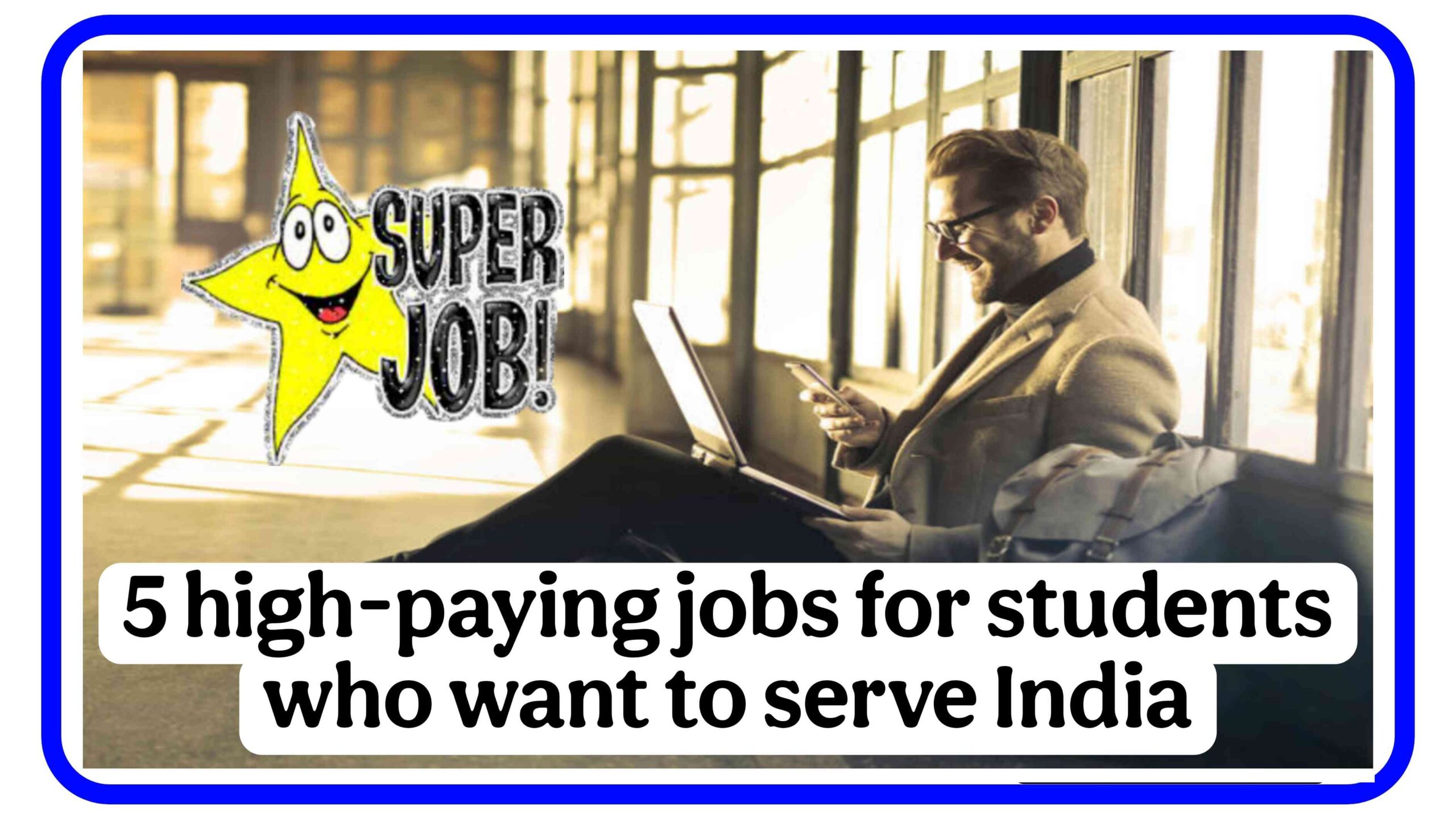 5 high-paying jobs for students who want to serve India